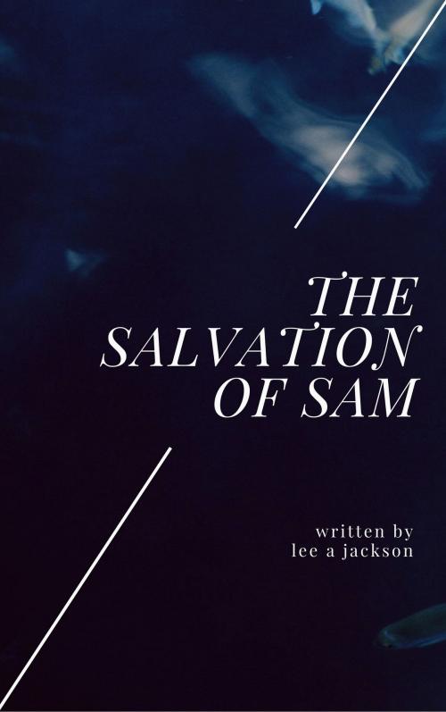 Cover of the book Salvation of Sam by Lee A Jackson, Lee A Jackson