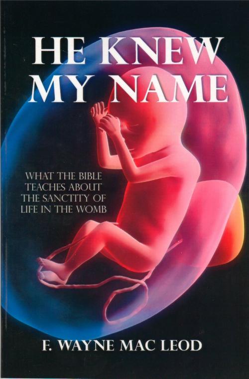Cover of the book He Knew My Name by F. Wayne Mac Leod, F. Wayne Mac Leod