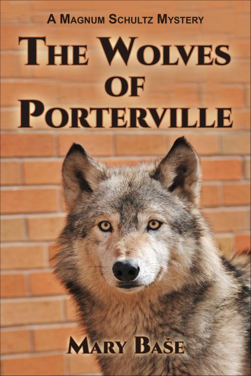 Cover of the book The Wolves of Porterville by Mary Base, Mary Base