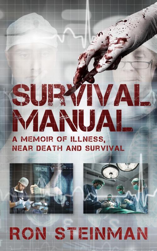 Cover of the book Survival Manual: A Memoir of Near Death, Illness and Survival by Ronsteinman, Ronsteinman