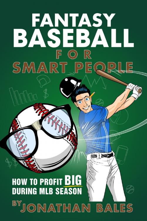Cover of the book Fantasy Baseball for Smart People: How to Profit Big During MLB Season by Jonathan Bales, Jonathan Bales