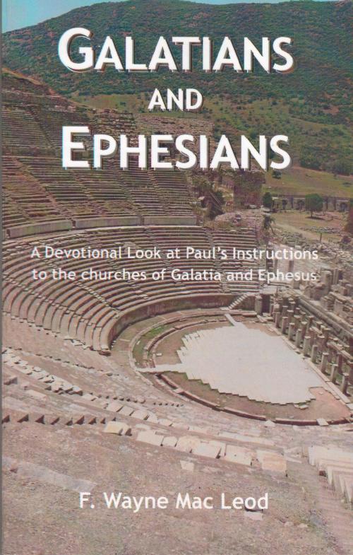 Cover of the book Galatians and Ephesians by F. Wayne Mac Leod, F. Wayne Mac Leod