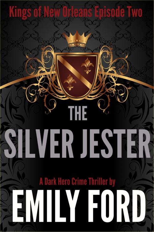 Cover of the book The Silver Jester (Episode Two, Kings of New Orleans Series) by Emily Ford, Emily Ford