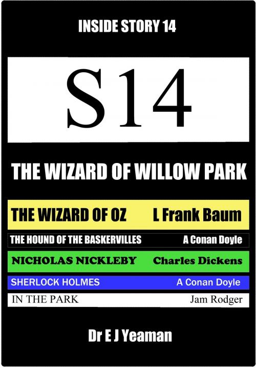 Cover of the book The Wizard of Willow Park (Inside Story 14) by Dr E J Yeaman, Dr E J Yeaman