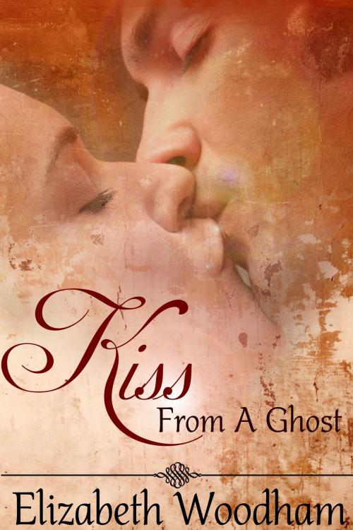 Cover of the book Kiss From A Ghost by Elizabeth Woodham, Boruma Publishing, LLC