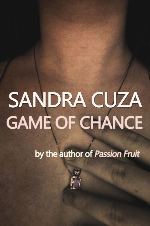 Cover of the book Game of Chance by Sandra Cuza, Open Books