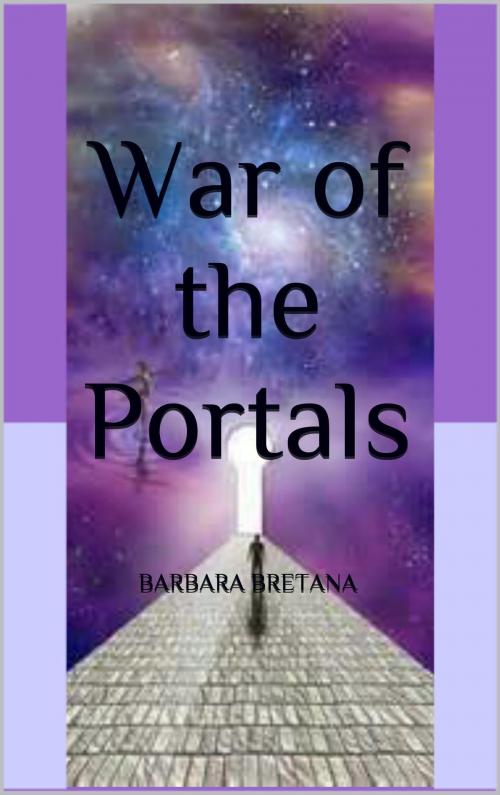 Cover of the book The War of the Portals by Barbara Bretana, Barbara Bretana