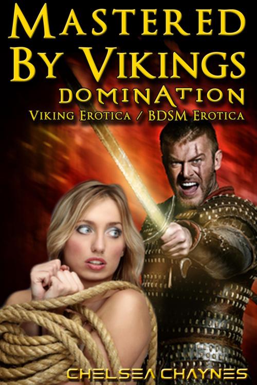 Cover of the book Mastered By Vikings - Domination (Viking Erotica / BDSM Erotica) by Chelsea Chaynes, Supernova Erotica