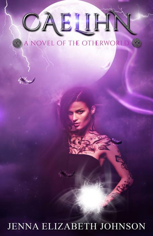 Cover of the book Caelihn: A Novel of the Otherworld by Jenna Elizabeth Johnson, Jenna Elizabeth Johnson