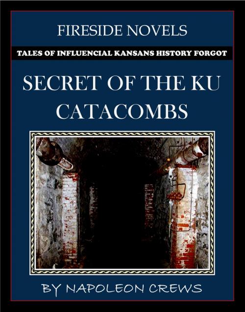 Cover of the book Secret of The KU Catacombs by Napoleon Crews, Napoleon Crews