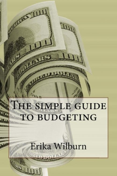Cover of the book The Simple Guide To Budgeting by Erika Wilburn, Erika Wilburn