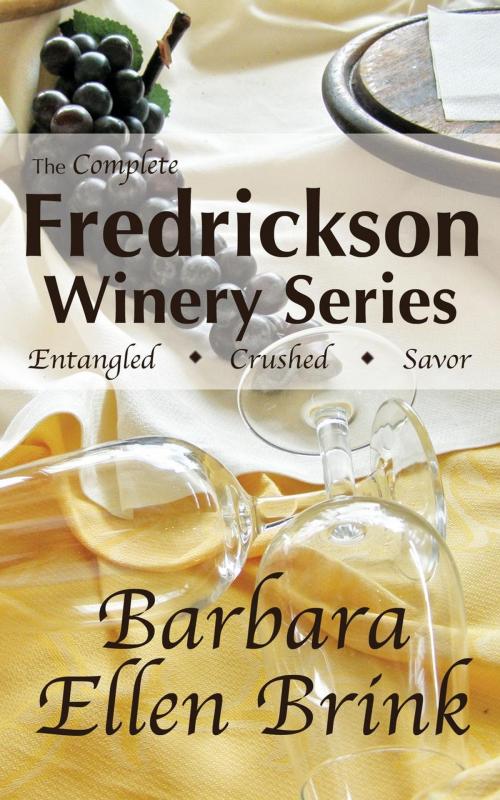 Cover of the book The Complete Fredrickson Winery Series by Barbara Ellen Brink, Barbara Ellen Brink