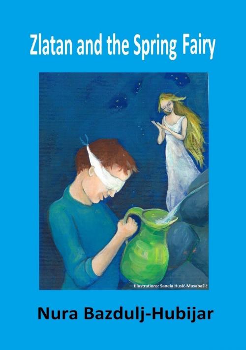 Cover of the book Zlatan and the Spring Fairy by Nura Bazdulj-Hubijar, Style Writes Now