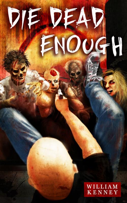 Cover of the book Die Dead Enough by William Kenney, William Kenney