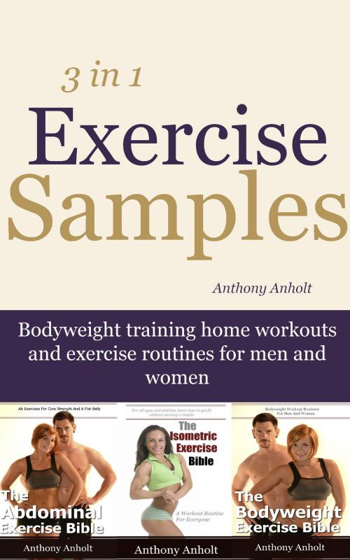 Cover of the book Exercise Samples: Bodyweight Training Home Workouts And Exercise Routines For Men And Women by Anthony Anholt, Martin Knowles