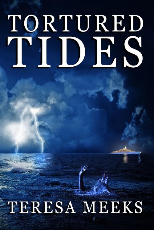 Cover of the book Tortured Tides by Teresa Meeks, Teresa Meeks