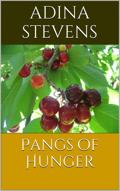 Cover of the book Pangs of Hunger by Adina Stevens, Adina Stevens