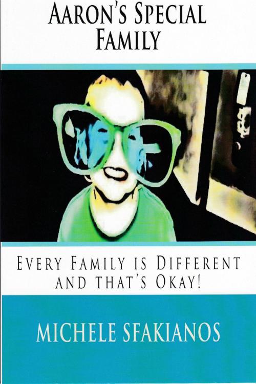 Cover of the book Aaron's Special Family by Michele Sfakianos, Michele Sfakianos