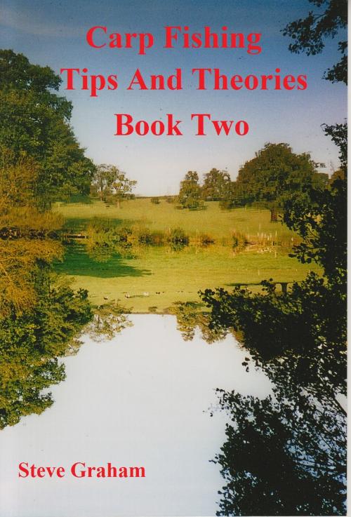 Cover of the book Carp Fishing Tips and Theories: Book Two. by Steve Graham, Steve Graham