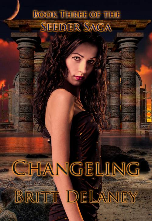 Cover of the book Changeling: Book Three Of The Seeder Saga by Britt DeLaney, Britt DeLaney
