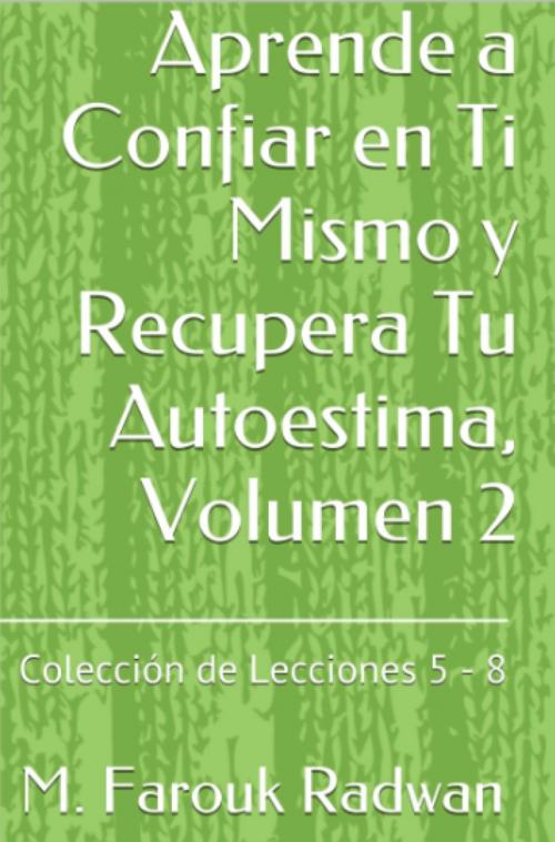 Cover of the book Aprende a Confiar en Ti Mismo y Recupera Tu Autoestima, Volumen 2 by M. Farouk Radwan, Adoro Leer