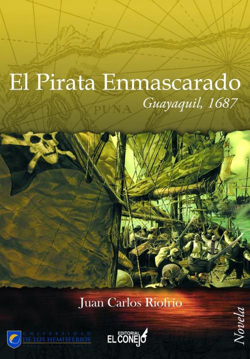 Cover of the book El pirata enmascarado. Guayaquil 1687 by Juan Carlos Riofrío Martínez-Villalba, Universidad de Los Hemisferios (Quito, Ecuador)