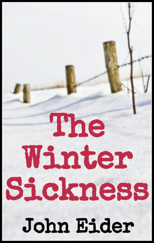 Cover of the book The Winter Sickness by John Eider, John Eider