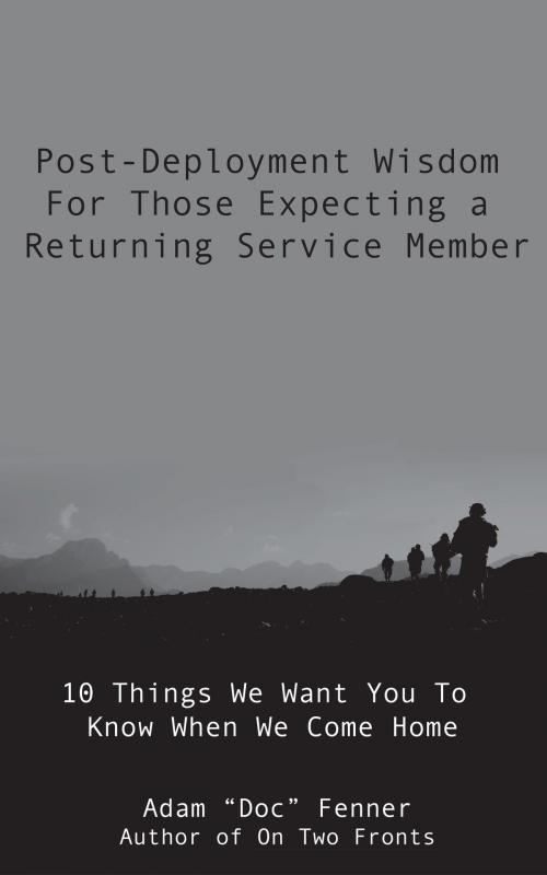 Cover of the book Post-Deployment Wisdom For Those Expecting A Returning Service Member by Adam Fenner, Adam Fenner