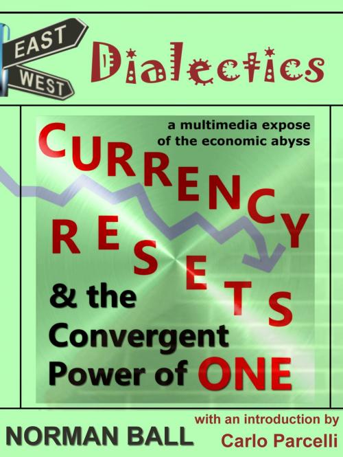 Cover of the book East-West Dialectics, Currency Resets and the Convergent Power of One by Eye Am Eye Books, Eye Am Eye Books