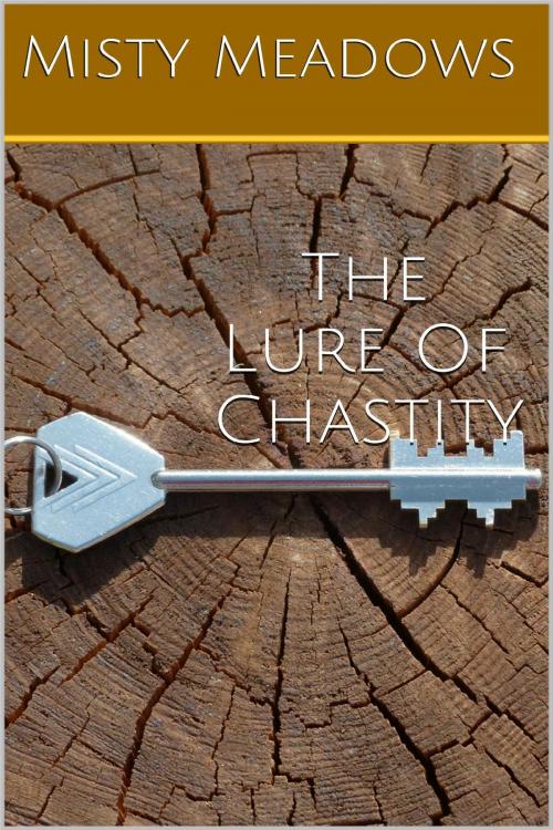 Cover of the book The Lure Of Chastity by Misty Meadows, Misty Meadows