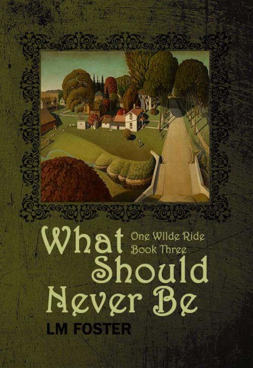 Cover of the book What Should Never Be by LM Foster, LM Foster