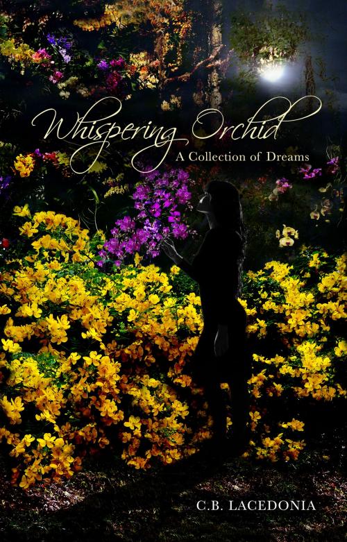 Cover of the book Whispering Orchid A Collection of Dreams by C.B. Lacedonia, C.B. Lacedonia