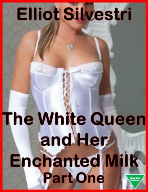 Cover of the book The White Queen and Her Enchanted Milk Part One by Elliot Silvestri, Elliot Silvestri