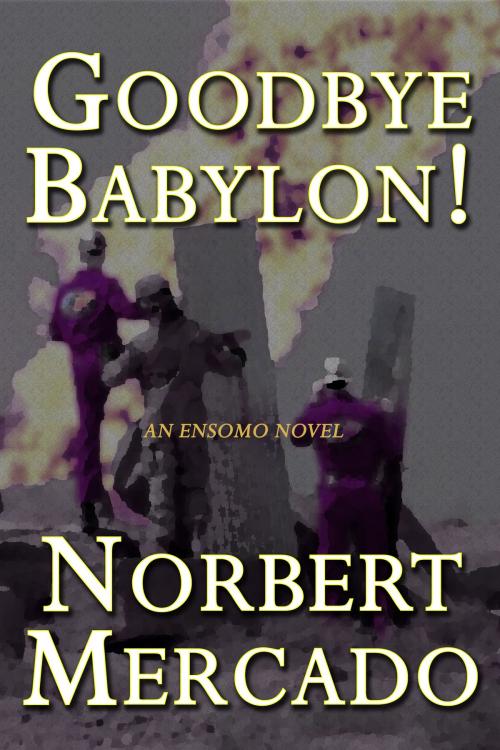 Cover of the book Goodbye Babylon! by Norbert Mercado, Norbert Mercado