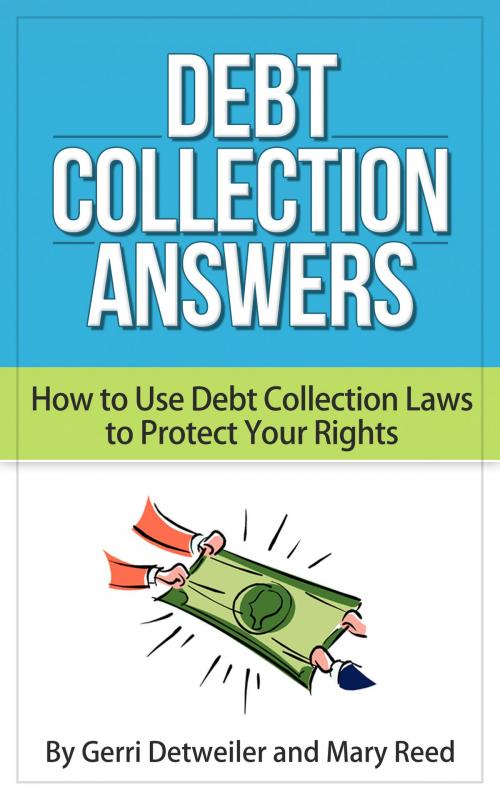 Cover of the book Debt Collection Answers: How to Use Debt Collection Laws to Protect Your Rights by Gerri Detweiler, Mary Reed, Gerri Detweiler