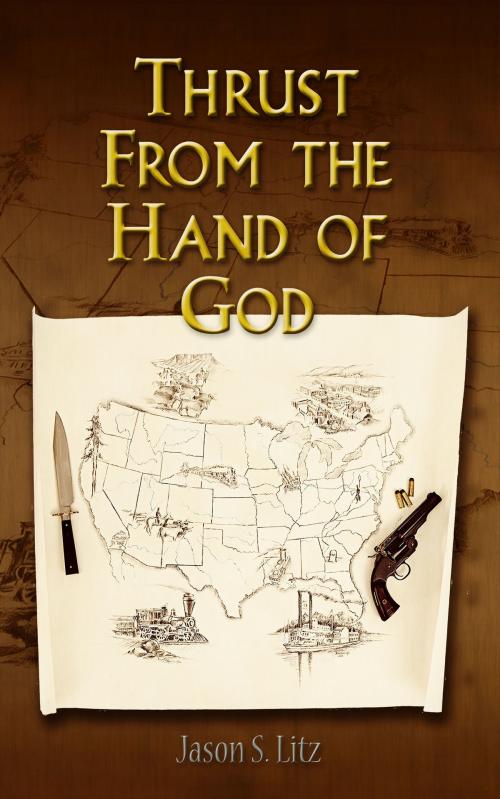 Cover of the book Thrust From the Hand of God by Jason S. Litz, Jason S. Litz