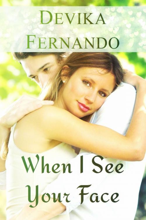 Cover of the book When I See Your Face by Devika Fernando, Devika Fernando