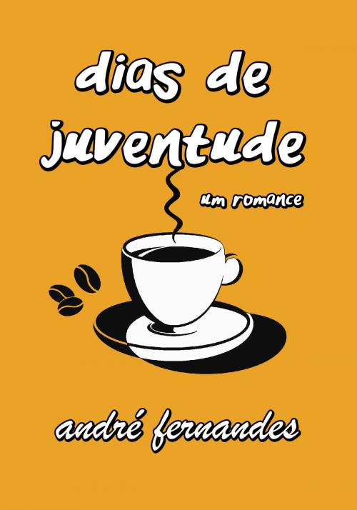 Cover of the book Dias de Juventude by André Fernandes, André Fernandes