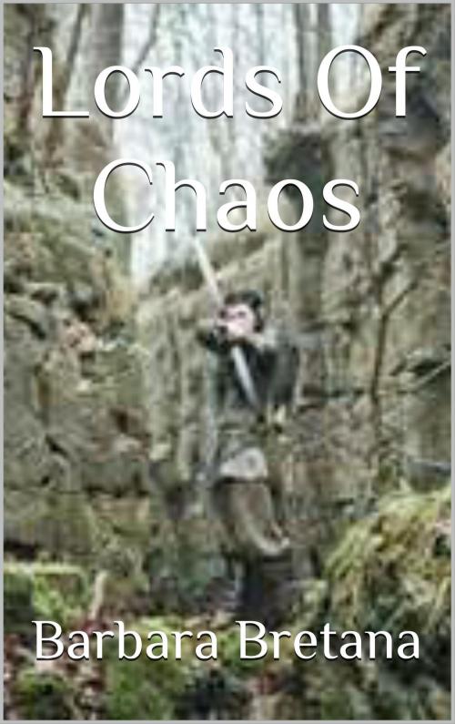 Cover of the book Lords of Chaos by Barbara Bretana, Barbara Bretana