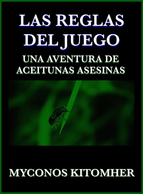 Cover of the book Las reglas del juego: Una aventura de aceitunas asesinas by Myconos Kitomher, PROMeBOOK