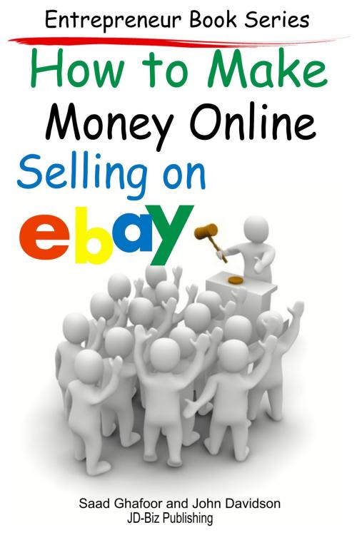Cover of the book How to Make Money Online: Selling on EBay by Saad Ghafoor, John Davidson, Mendon Cottage Books