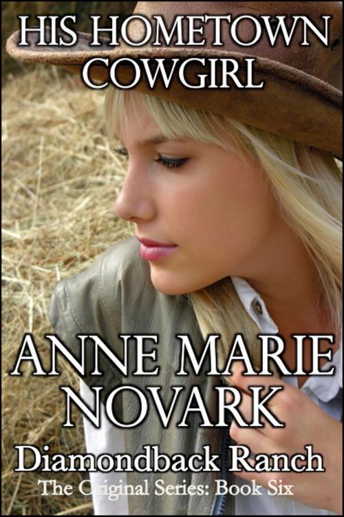 Cover of the book His Hometown Cowgirl by Anne Marie Novark, Anne Marie Novark