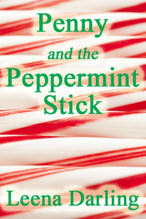 Cover of the book Penny and the Peppermint Stick by Leena Darling, Leena Darling