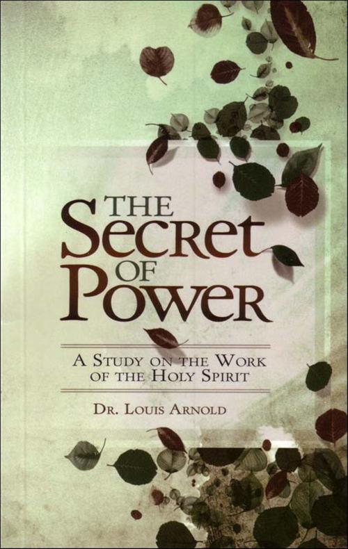 Cover of the book The Secret of Power by Dr. Louis Arnold, Sword of the Lord Foundation