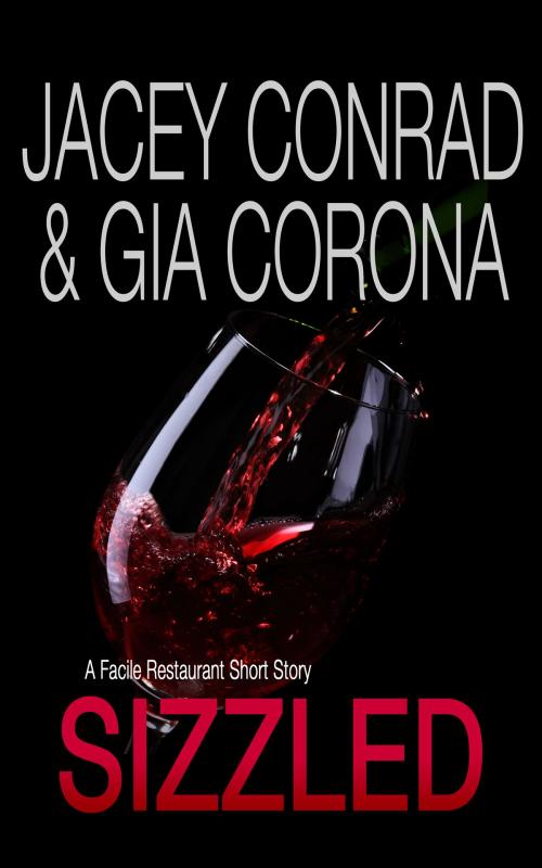 Cover of the book Sizzled: A Facile Restaurant Short Story by Jacey Conrad, Gia Corona, Jeanette Battista