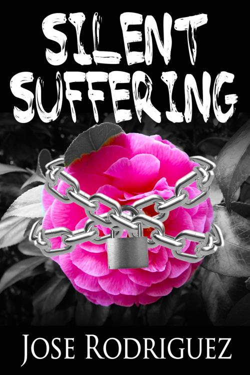 Cover of the book Silent Suffering by Jose Rodriguez, Jose Rodriguez