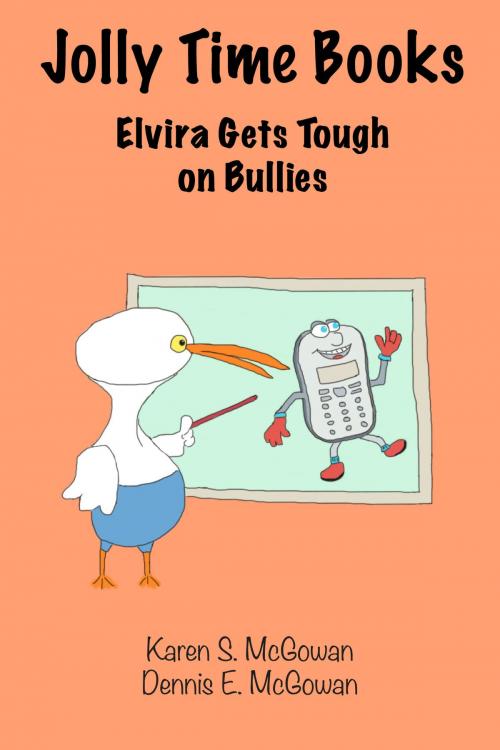 Cover of the book Jolly Time Books: Elvira Gets Tough on Bullies by Karen S. McGowan, Dennis E. McGowan, Karen S. McGowan