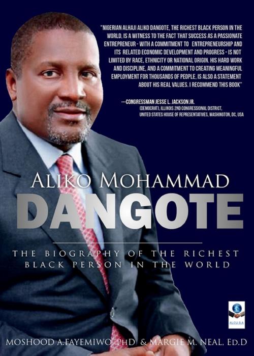 Cover of the book Aliko Mohammad Dangote: The Biography of the Richest Black Person in the World by Moshood Fayemiwo, Moshood Fayemiwo