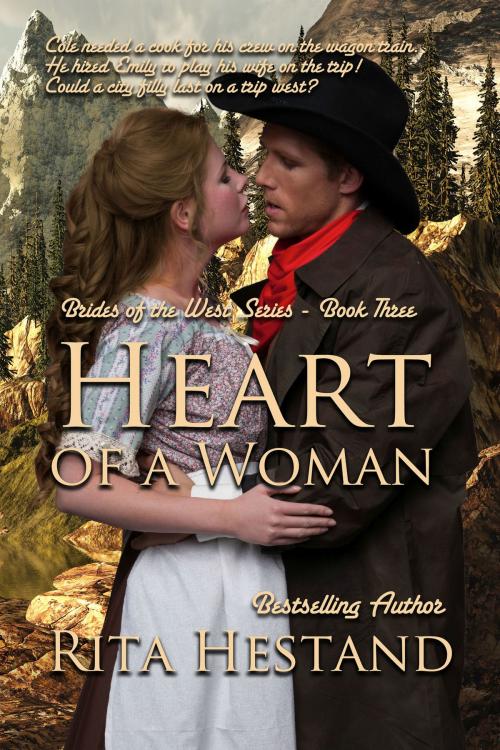 Cover of the book Heart of a Woman (Book Three of the Brides of the West) by Rita Hestand, Rita Hestand