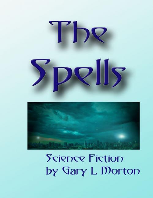 Cover of the book The Spells by Gary L Morton, Lulu.com